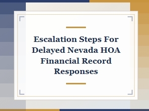 Escalation Steps for Delayed Nevada Hoa Financial Records